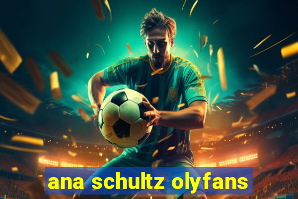 ana schultz olyfans